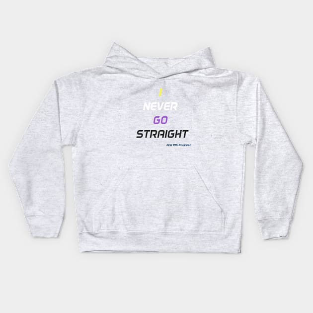 Never go straight Kids Hoodie by and195podcast